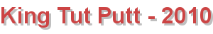 King Tut Putt - 2010